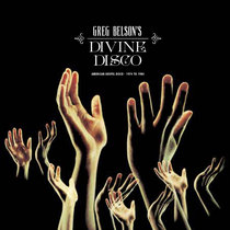 Greg Belson's Divine Disco - American Gospel Disco 1974 to 1984 cover art