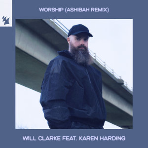 Worship (Ashibah Extended Remix)Will Clarke feat. Karen Harding & Karen Harding cover