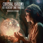 Crystal Gazing: Its History And Practice (Full Audiobook)