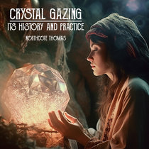 Crystal Gazing: Its History And Practice (Full Audiobook) cover art