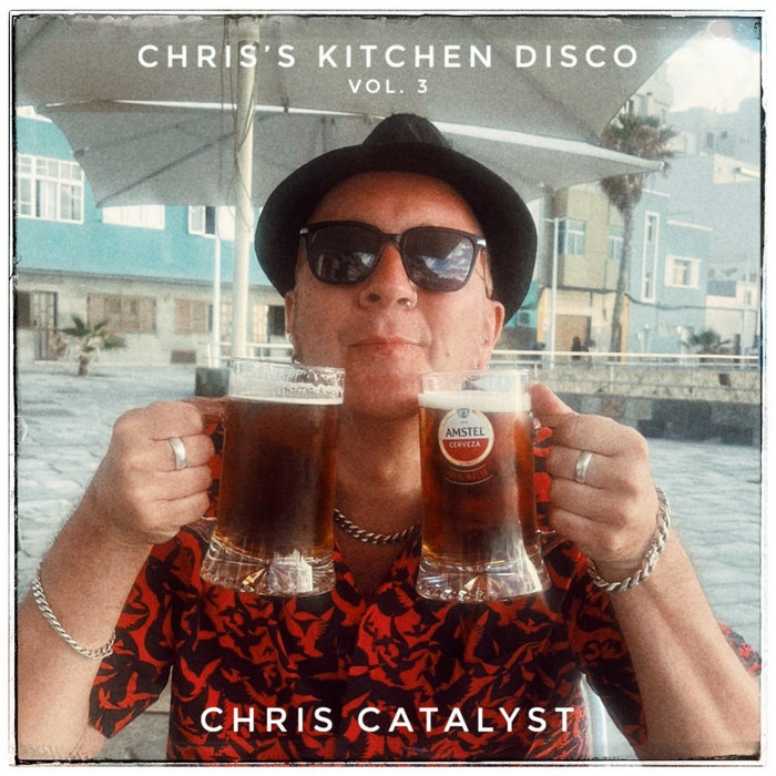 Chris's Kitchen Disco Vol. 3 | Chris Catalyst