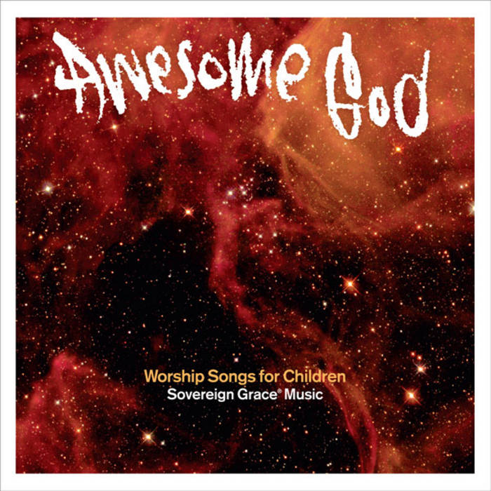 Awesome God | Sovereign Grace Music