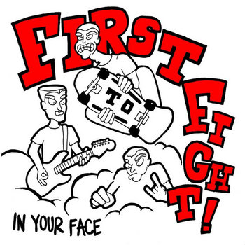 First To Fight - In Your Face