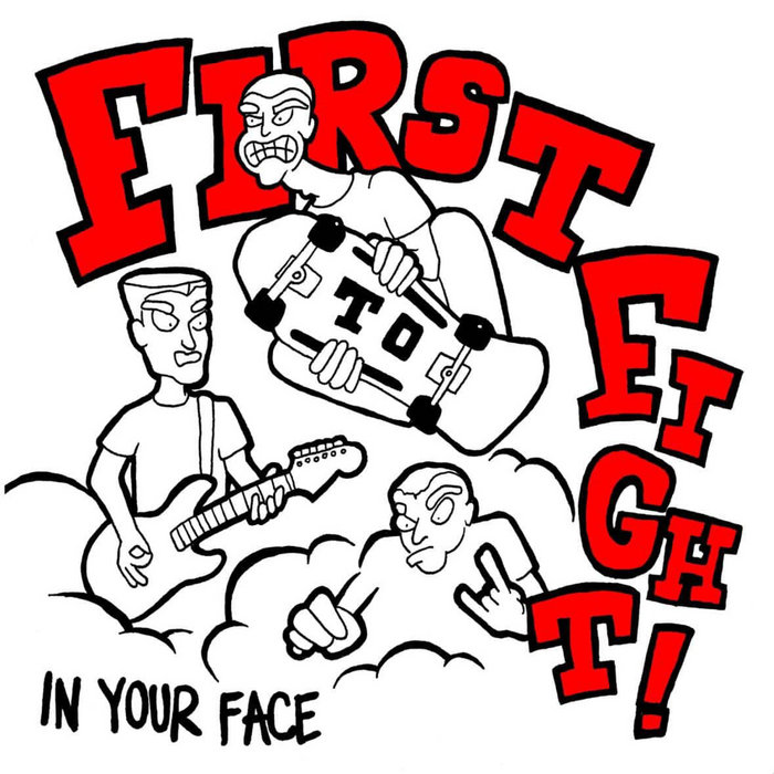 First To Fight - In Your Face