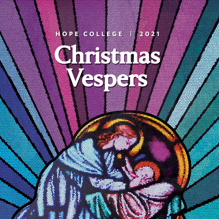 Christmas Vespers 2021 Hope College Hope College Music Department