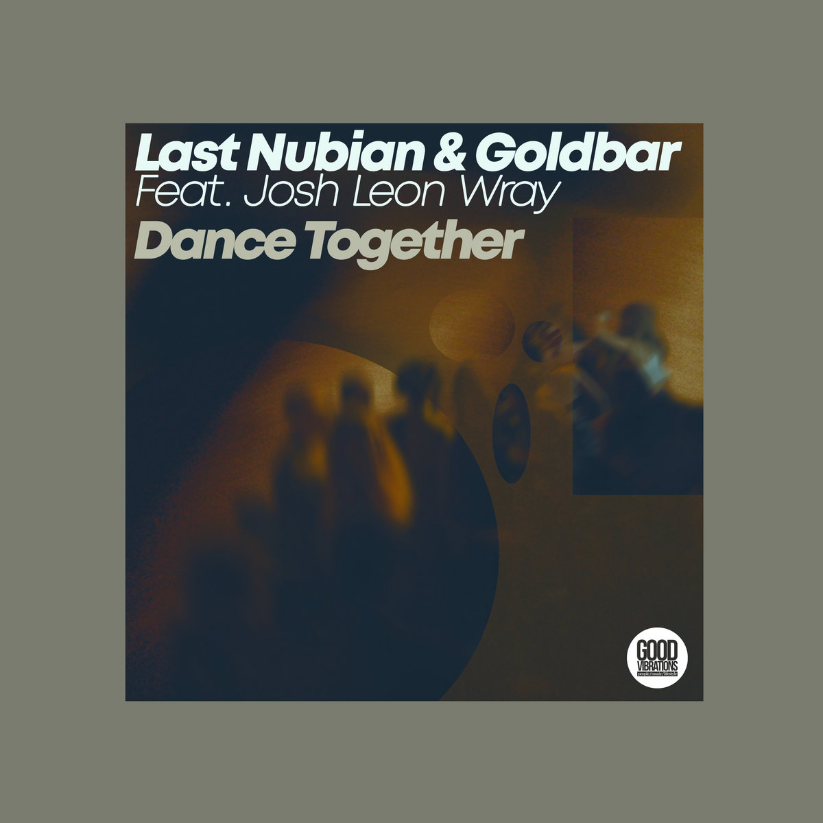 Dance Together | Last Nubian & Goldbar feat. Josh Leon Wray