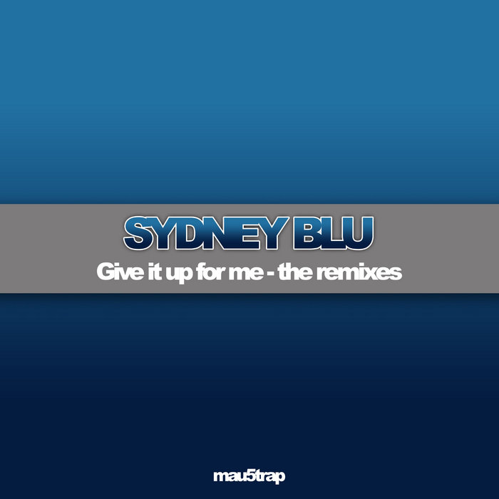 Sydney Blu - Give It Up For Me