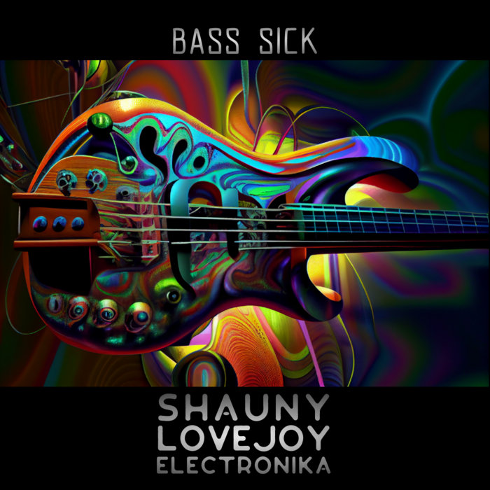 Bass Sick ShaunyLovejoyElectronika