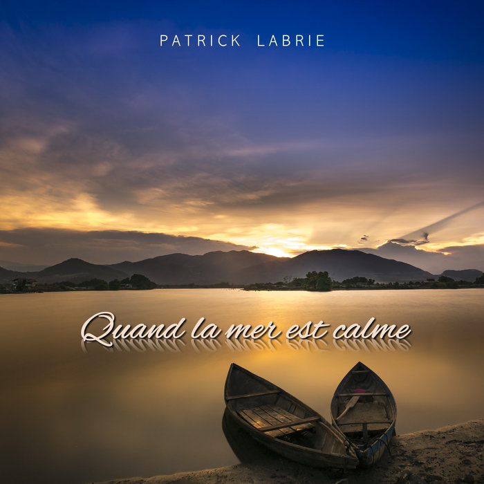 Quand La Mer Est Calme Patrick Labrie