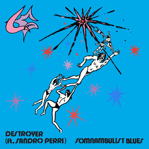 Destroyer — Somnambulist BluesDestroyer ft. Sandro Perri