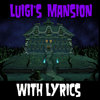 Luigi's Mansion With Lyrics (YT)