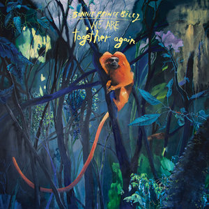 Bonnie “Prince” Billy — We Are Together Again