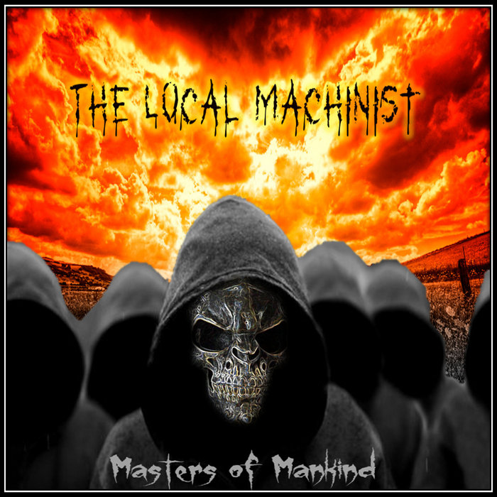 Masters of Mankind The Local Machinist