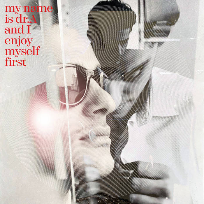 My name is dr. A. and i enjoy myself first | DR. ATMO