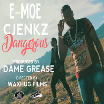 E-Moe x C Jenkz "Dangerous" produced by Dame Grease cover art
