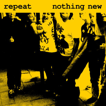 Nothing New | Repeat