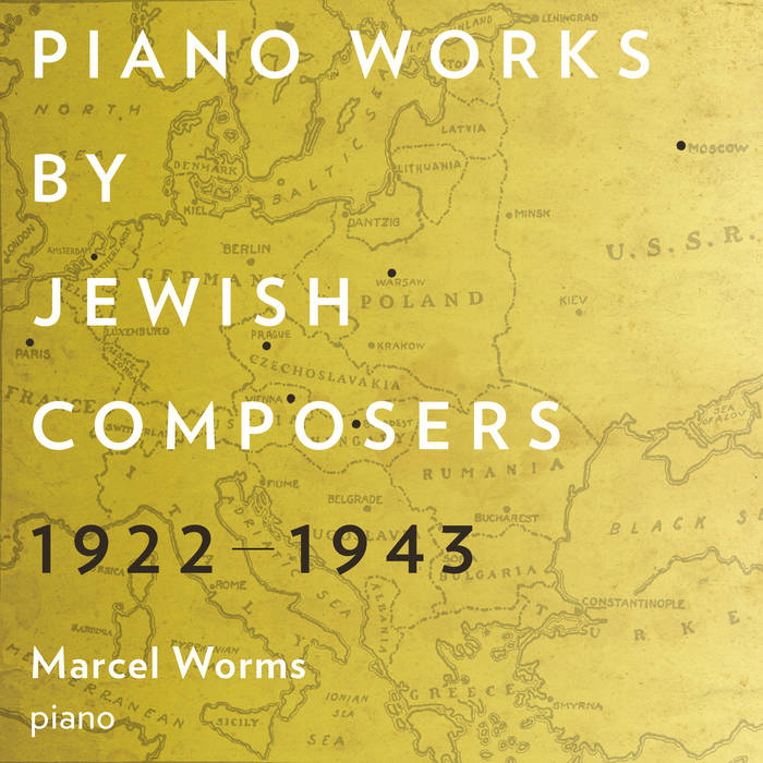 Piano Works by Jewish Composers 1922-1943 | Marcel Worms