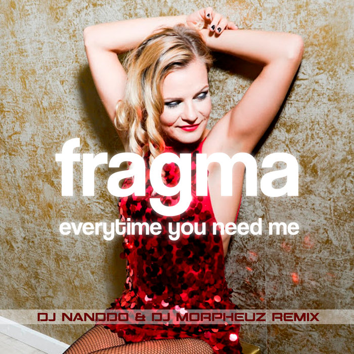 Fragma - Everytime You Need Me (DJ Nanddo & DJ MorpheuZ Remix) | DJ ...