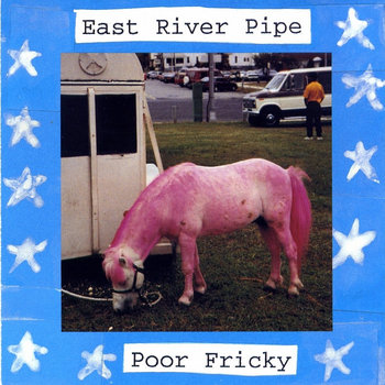 洋楽 East  Pipe - Poor Fricky Poor Fricky | East River Pipe