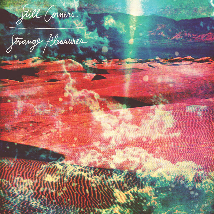 Strange Pleasures by Still Corners