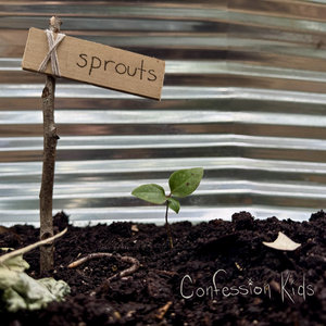 Confession Kids — Sprouts