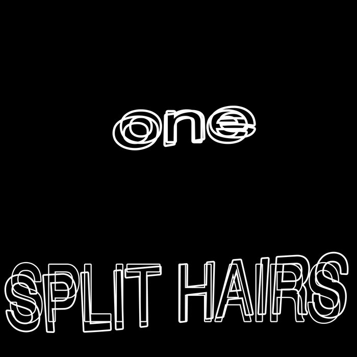 One | Split Hairs