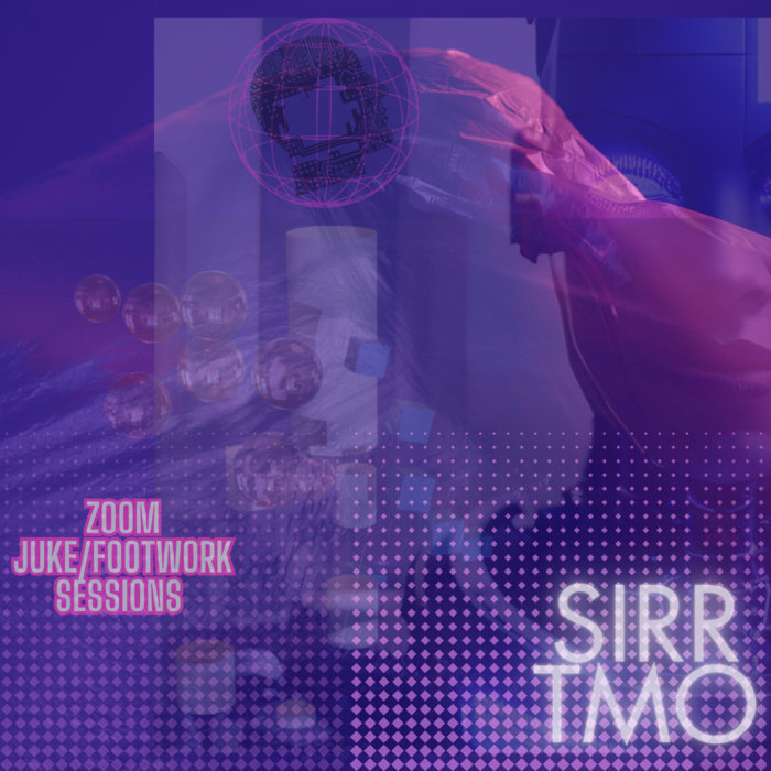 ZOOM JUKE/FOOTWORK SESSIONS SIRR TMO THANKYOUGOD9999