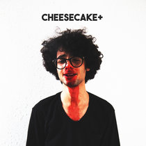 CHEESECAKE+ cover art