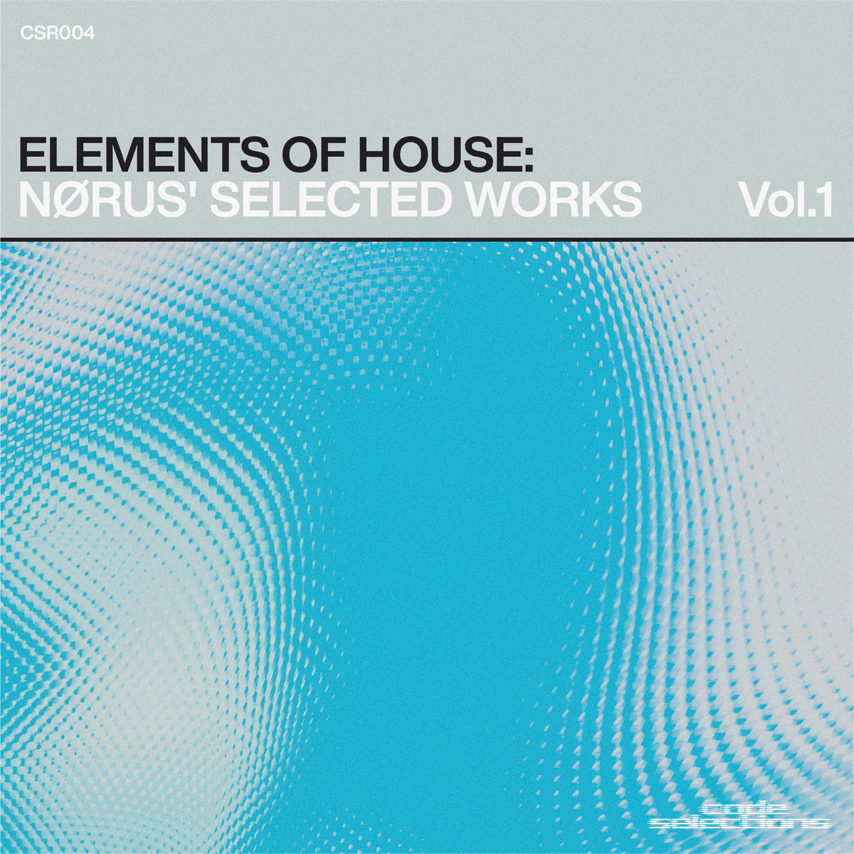 CSR004 • Elements of House: Nørus' Selected Works, Vol.1 | Nørus