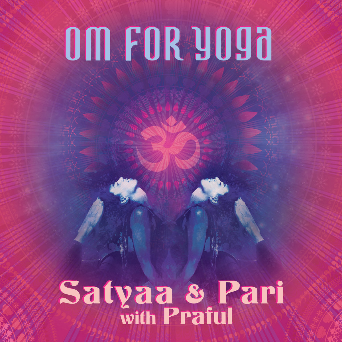 Om For Yoga  Satyaa & Pari with Praful  Praful