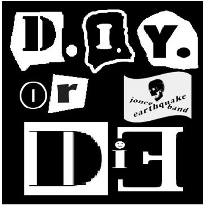 D.I.Y. OR DIE!  JONEE EARTHQUAKE BAND