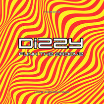 Dizzy, GruuvElement's — VICE002 / Dizzy - Funk The Groove