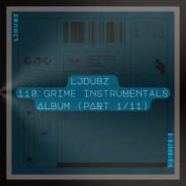 LJDubz - 110 Grime Instrumentals Album (PART 1/11) cover art