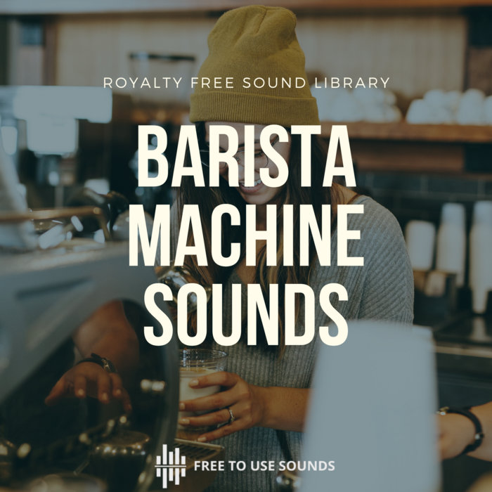 Barista Sound Effects Coffee Machine Sounds freetousesounds