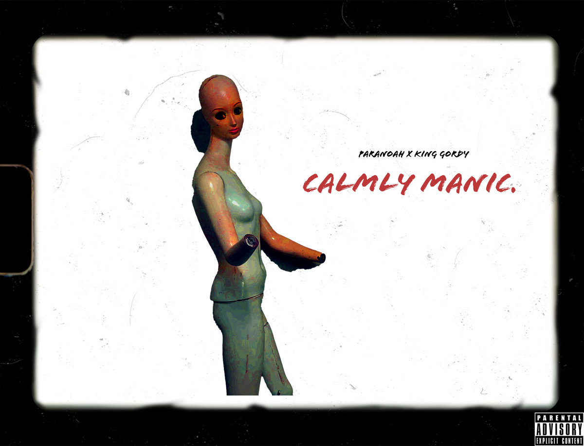 CALMLY manic. | Paranoah x King Gordy | ParaNoah
