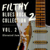 Filthy Blues Rock Collection, Vol. 2