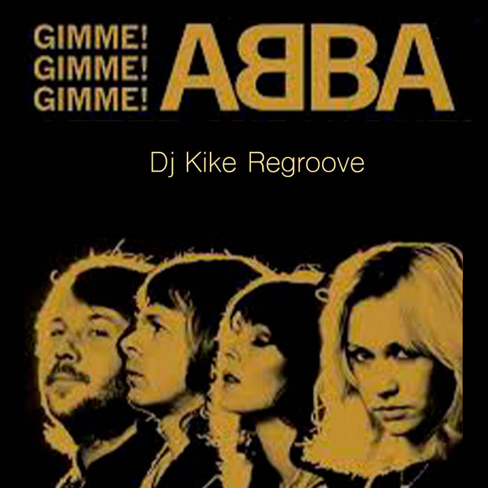 Abba - Gimme Gimme Gimme (Dj Kike Garage Regroove) | Dj Kike Garage