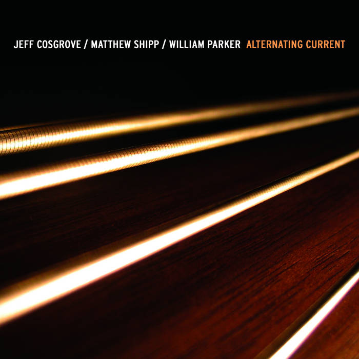 Alternating Current | Jeff Cosgrove - Matthew Shipp - William