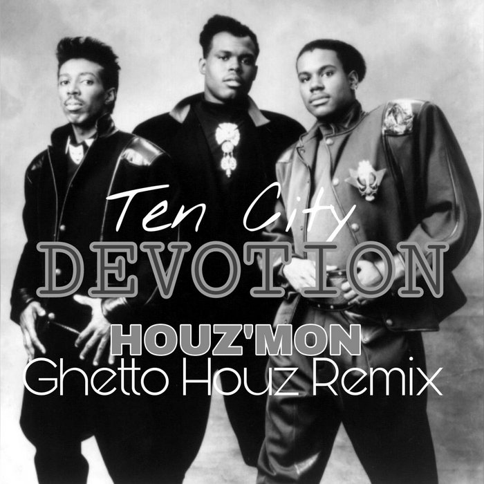 TEN CITY ((DEVOTION)) GHETTO HOUZ/GHETTO ACID REMIX HOUZ'MON & TED