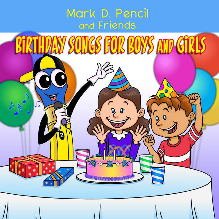 Birthday Songs for Boys and Girls! | Mark D. Pencil and Friends