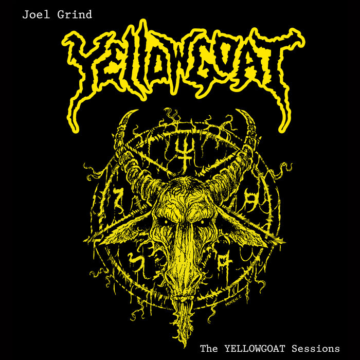 joel grind the yellowgoat sessions joel grind the yellowgoat sessions