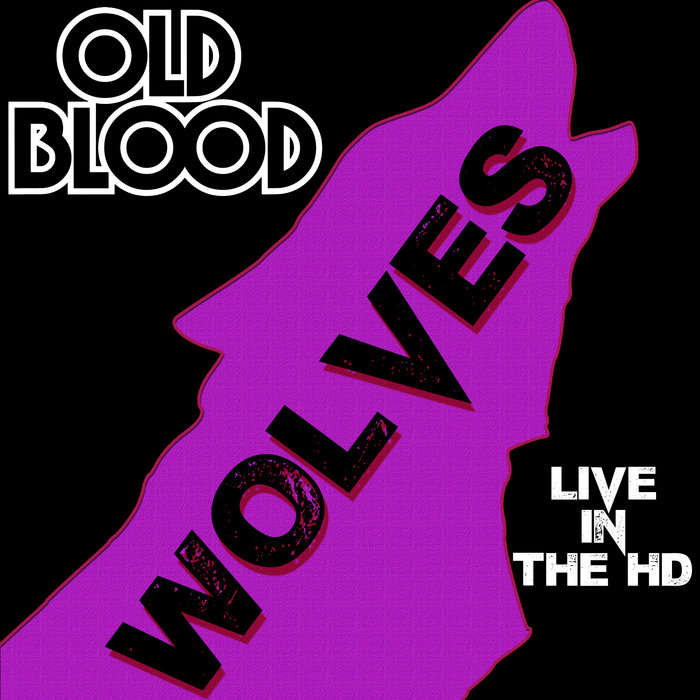 Wolves (LIVE in the HD) OLD BLOOD