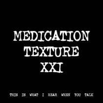 MEDICATION TEXTURE XXI [TF00655] cover art