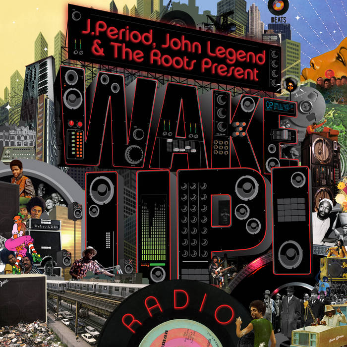 J.PERIOD, John Legend & The Roots Present WAKE UP! Radio | J