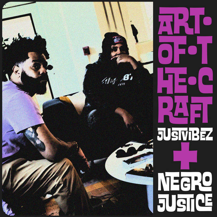 Art of the Craft, JustVibez x Negro Justice