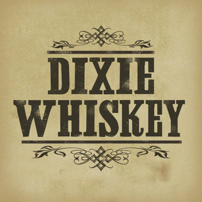 Dixie Whiskey Dixie Whiskey