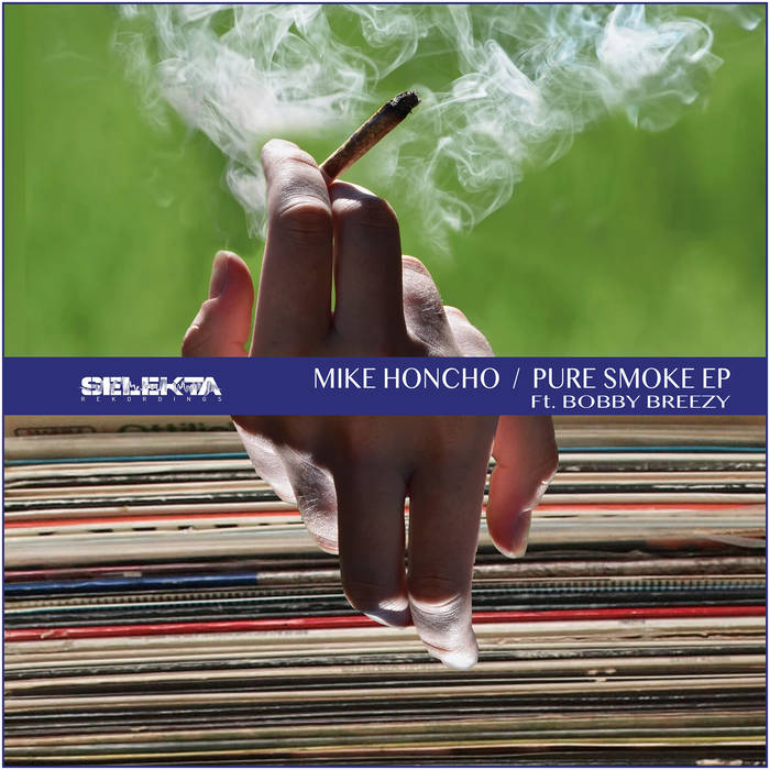 smoking pure tobacco Mike Honcho feat Bobby Breezy - Pure Smoke EP