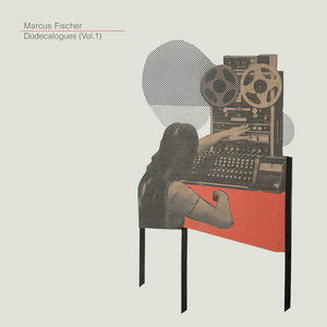 Marcus Fischer — Dodecalogues (vol.1)