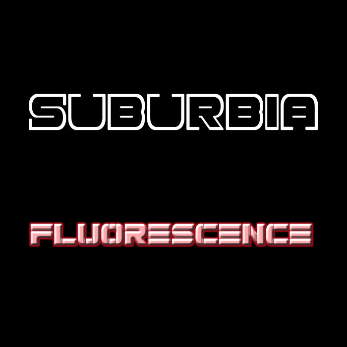 Fluorescence, by Suburbia