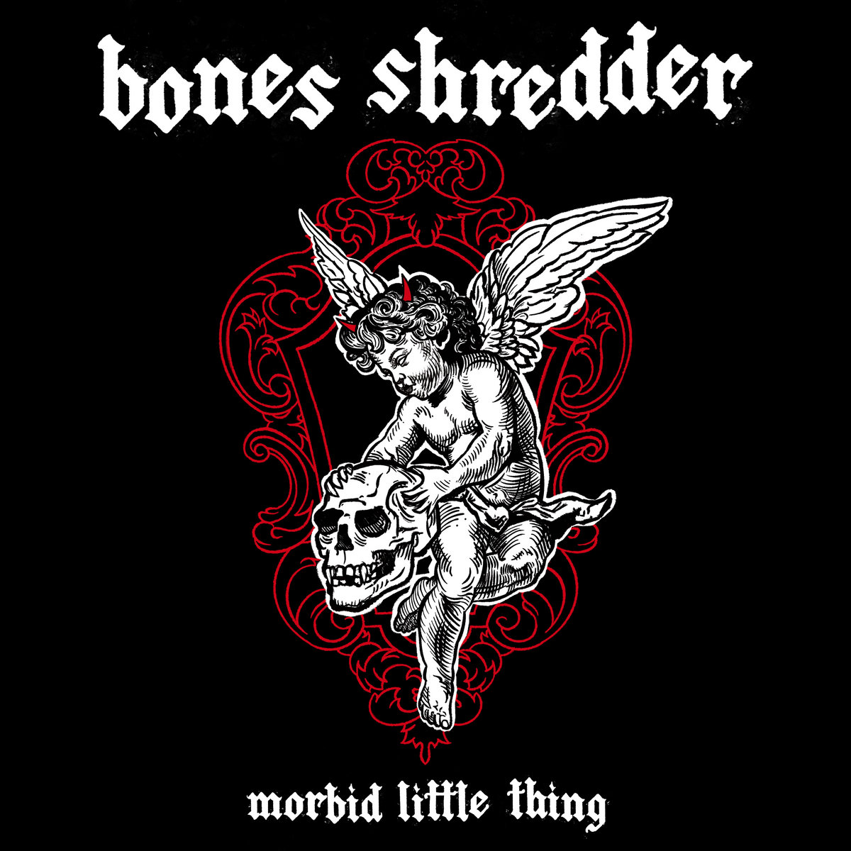 Morbid Little Thing | Bones Shredder